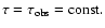 $\tau=\tau_{\rm
obs}={\rm const.}$