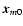 $\vec{x}_{m0}$