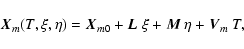 \begin{displaymath}
\vec{X}_m(T,\xi,\eta)=\vec{X}_{m0}+\vec{L}~\xi+\vec{M}~\eta+\vec{V}_m~T,
\end{displaymath}