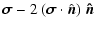 $\displaystyle \vec{\sigma}-2~(\vec{\sigma} \cdot \hat{\vec{n}})~\vec{\hat{n}}$