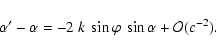 \begin{displaymath}
\alpha^\prime-\alpha=-2~k~\sin\varphi~\sin\alpha+{\cal O}(c^{-2}).
\end{displaymath}