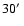 $30 \hbox{$^\prime$ }$