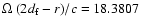 $\Omega~(2d_{\rm f}-r)/c=18.3807$