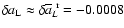 $\delta a_{\rm L}\approx\delta \overline{a}^{~\rm r}_L =
-0.0008$
