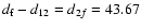 $d_{\rm f} - d_{12} = d_{2f}=43.67$