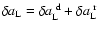 $\delta a_{\rm L}=\delta a_{\rm L}^{~\rm d}+\delta a_{\rm L}^{~\rm r}$