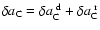 $\delta a_{\rm C}=\delta a_{\rm C}^{~\rm d}+\delta a_{\rm C}^{~\rm r}$