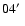 $04\hbox{$^\prime$ }$