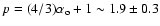 $p = (4/3)\alpha_{\rm o}+1 \sim 1.9\pm 0.3$