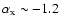 $\alpha_{\rm x} \sim -1.2$