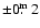 $\pm 0\hbox{$.\!\!^{\rm m}$ }2$