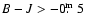$B-J > -0\hbox{$.\!\!^{\rm m}$ }5$