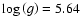 $\log\left(g\right) =5.64$