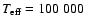 $T_{\rm eff}=100~000$