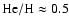 ${\rm He/H}\approx0.5$