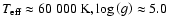 $T_{\rm eff}\approx 60~000~{\rm K}, \log\left(g\right) \approx 5.0$
