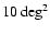 $10~{\rm deg}^2$