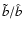 $\tilde{b}/\hat{b}$