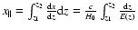 $x_{\parallel}=\int_{z_1}^{z_2}\frac{{\rm d}x}{{\rm d}z}{\rm d}z=
\frac{c}{H_0}\int_{z_1}^{z_2}\frac{{\rm d}z}{E(z)}$
