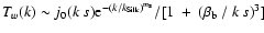$T_w(k)\sim j_0(k~s){\rm e}^{-(k/k_{\rm
Silk})^{m_{\rm s}}}/[1~+~(\beta_{\rm b}~/~k~s)^{3}]$