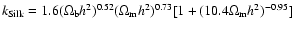 $k_{\rm Silk}=1.6(\Omega_{\rm b}h^2)^{0.52}(\Omega_{\rm m}h^2)^{0.73}
[1+(10.4\Omega_{\rm m}h^2)^{-0.95}]$