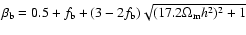 $\beta_{\rm b}=0.5+f_{\rm
b}+(3-2f_{\rm b})\sqrt{(17.2\Omega_{\rm m}h^2)^2+1}$