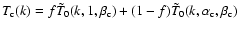$T_{\rm c}(k)=f\tilde{T}_0(k,1,\beta_{\rm c})+(1-f)\tilde{T}_0(k,\alpha_{\rm c},\beta_{\rm c})$