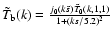 $\tilde{T}_{\rm b}(k)=\frac{j_0(k\tilde{s})\tilde{T}_0(k,1,1)}{1+(ks/5.2)^2}$