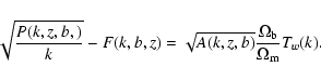 \begin{displaymath}%
\sqrt{\frac{P(k,z,b,)}{k}}-F(k,b,z)=\sqrt{A(k,z,b)}
\frac{\Omega_{\rm b}}{\Omega_{\rm m}}T_{w}(k).
\end{displaymath}