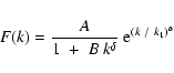 \begin{displaymath}%
F(k) = \frac{A}{1~+~B~k^\delta}~{\rm e}^{(k~/~k_1)^\alpha}
\end{displaymath}