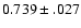 $0.739\pm .027$
