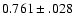 $0.761\pm .028$