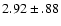 $2.92\pm .88$
