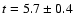 $t=5.7\pm 0.4$