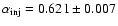 $\alpha_{\rm inj}=0.621\pm 0.007$
