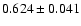$0.624\pm0.041$
