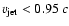 $v_{\rm jet} < 0.95~c$