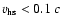 $v_{\rm hs} < 0.1~c$