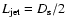 $L_{\rm jet}=D_{\rm s}/2$