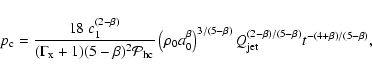\begin{displaymath}p_{\rm c}=\frac{18~c_{1}^{(2-\beta)}}{(\Gamma_{\rm x}+1)(5-\b...
...a)} Q_{\rm jet}^{(2-\beta)/(5-\beta)}t^{-(4+\beta)/(5-\beta)},
\end{displaymath}