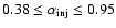 $0.38 \leq \alpha_{\rm inj}
\leq 0.95$