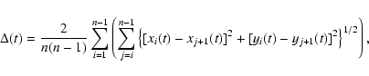 \begin{displaymath}\Delta(t)=\frac{2}{n(n-1)} \sum_{i=1}^{n-1}\left(\sum_{j=i}^{...
...{j+1}(t)]^{2}+
[y_{i}(t)-y_{j+1}(t)]^{2}\right\}^{1/2}\right),
\end{displaymath}