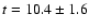 $t=10.4\pm1.6$