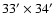 $33^{\prime} \times 34^{\prime}$