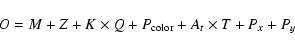 \begin{displaymath}O = M + Z + K \times{Q} + P_{\rm color} + A_{t} \times{T} + P_{x} + P_{y}
\end{displaymath}