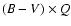$(B-V)\times Q$