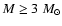 $M \geq 3~M_{\odot}$