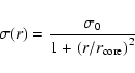 \begin{displaymath}\sigma(r)=\frac{\sigma_0}{1+\left(r/r_{\rm core}\right)^2}
\end{displaymath}
