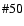 $\char93 50$