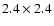 $2.4 \times 2.4$